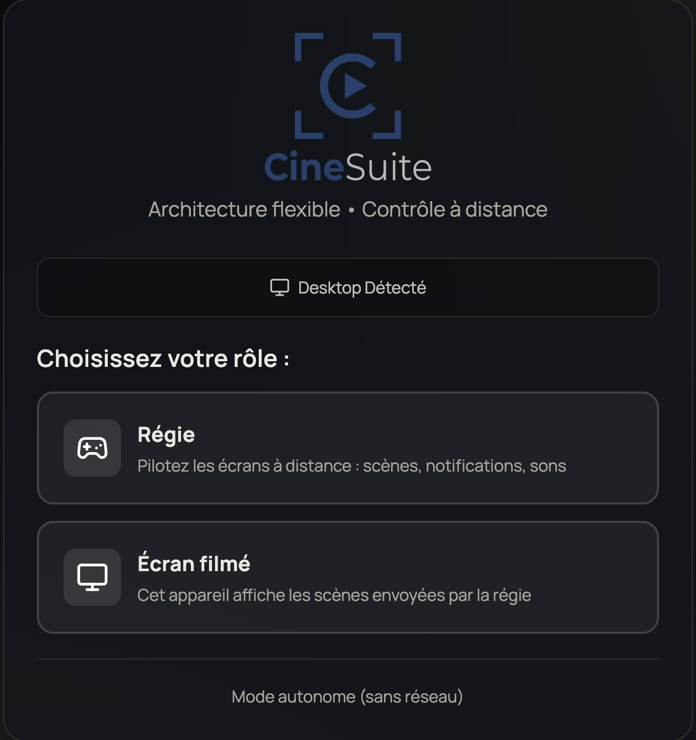 Au lancement, chaque appareil choisit son rôle — régie ou écran filmé. Un mode autonome permet de préparer les scènes sans réseau.
